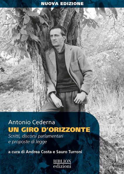 Un giro d’orizzonte. Scritti, discorsi parlamentari e proposte di legge. Nuova ediz. - Antonio Cederna - copertina