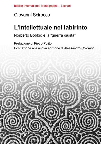 L'intellettuale nel labirinto. Norberto Bobbio e la «guerra giusta» - Giovanni Scirocco - copertina