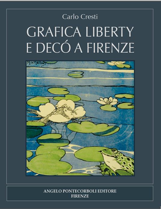 Grafica liberty e decò a Firenze. Nuova ediz. - Carlo Cresti - copertina