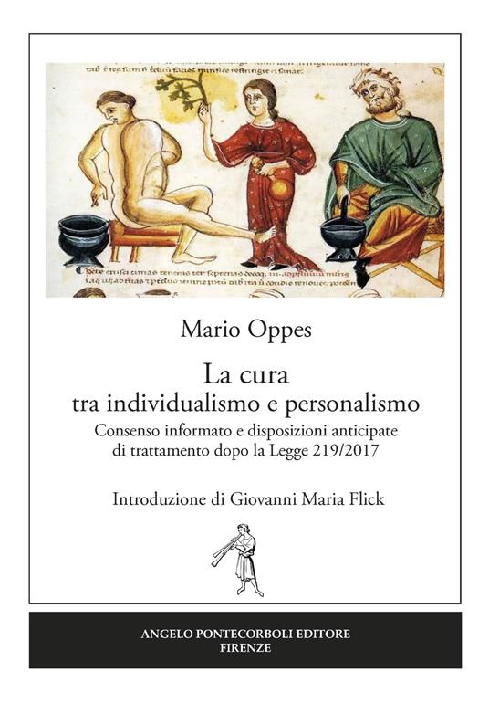 La cura tra individualismo e personalismo. Consenso informato e disposizioni anticipate di trattamento dopo la Legge 219/2017 - Mario Oppes - copertina