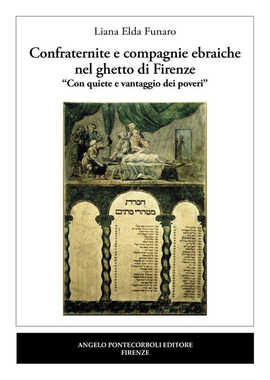 Confraternite e compagnie ebraiche nel ghetto di Firenze. «Con quiete e vantaggio dei poveri» - Liana Elda Funaro - copertina