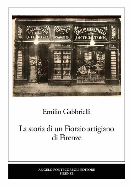 La storia di un Fioraio artigiano di Firenze - Emilio Gabbrielli - copertina