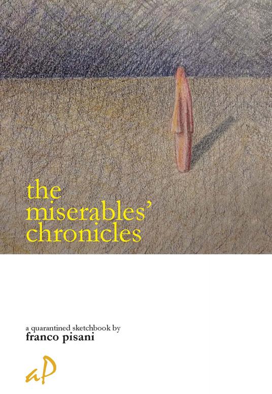 The miserables' chronicles-Le cronache dei miserabili. Ediz. bilingue - Franco Pisani - copertina