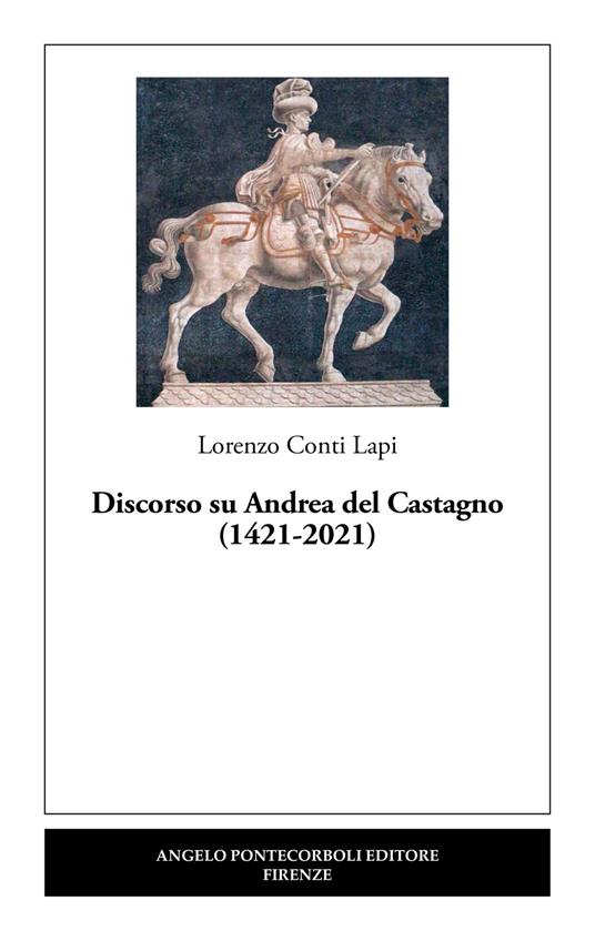 Discorso su Andrea del Castagno (1421-2021) - Lorenzo Conti Lapi - copertina