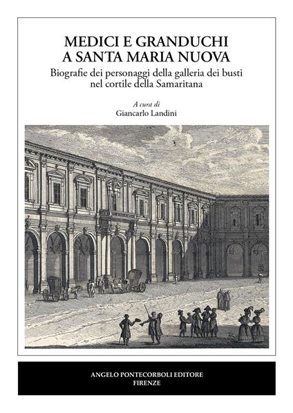 Medici e granduchi a Santa Maria Nuova Biografie dei personaggi della galleria dei busti nel cortile della Samaritana - copertina