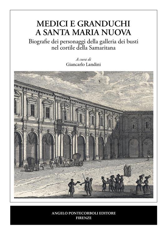 Medici e granduchi a Santa Maria Nuova Biografie dei personaggi della galleria dei busti nel cortile della Samaritana - copertina