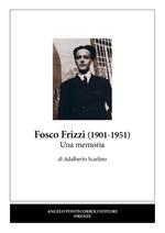 Fosco Frizzi (1901-1951). Una memoria