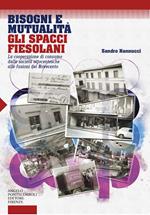 Bisogni e mutualità. Gli spacci fiesolani. La cooperazione di consumo dalle società ottocentesche alle fusioni del Novecento