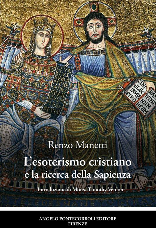 L'esoterismo cristiano e la ricerca della Sapienza. Ediz. illustrata - Renzo Manetti - copertina