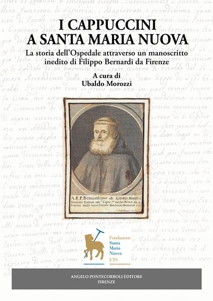 I Cappuccini a Santa Maria Nuova. La storia dell'Ospedale attraverso un manoscritto inedito di Filippo Bernardi da Firenze - copertina
