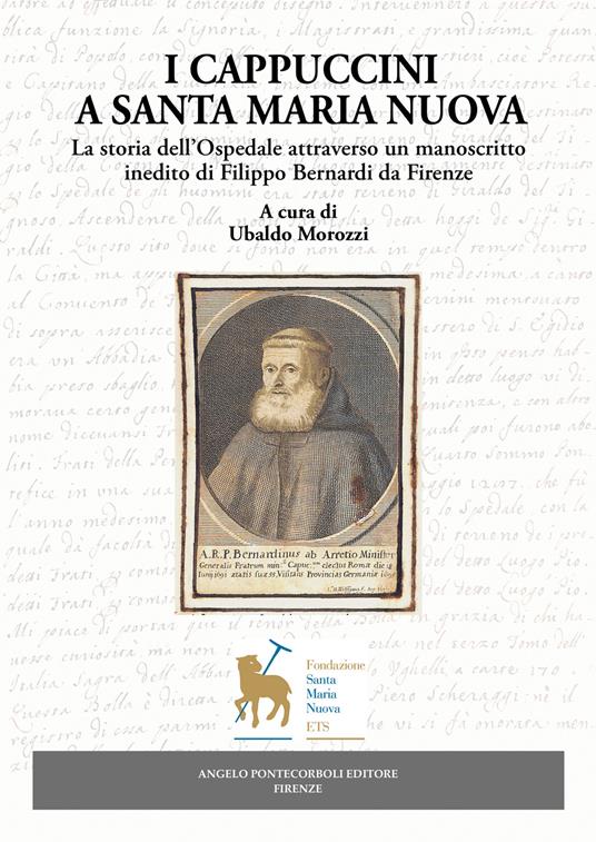 I Cappuccini a Santa Maria Nuova. La storia dell'Ospedale attraverso un manoscritto inedito di Filippo Bernardi da Firenze - copertina
