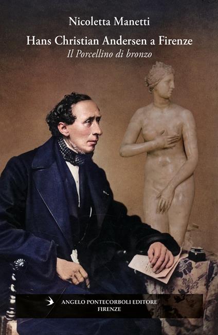 Hans Christian Andersen a Firenze. Il porcellino di bronzo. Ediz. illustrata - Nicoletta Manetti - copertina