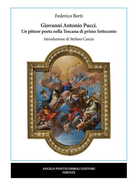 Giovanni Antonio Pucci. Un pittore poeta nella Toscana di primo Settecento - Federico Berti - copertina