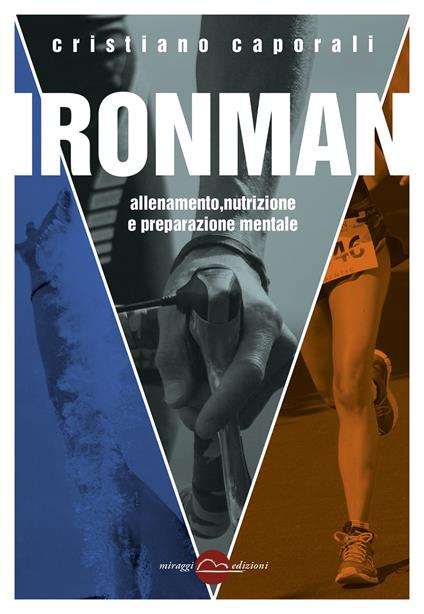 Ironman. Allenamento, nutrizione e preparazione mentale - Cristiano Caporali - copertina