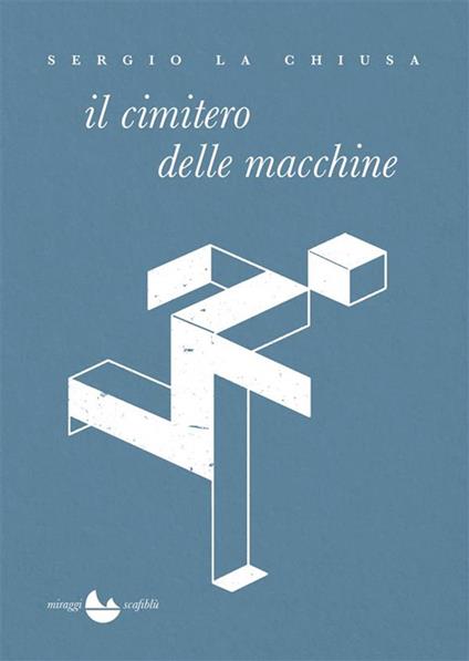 Il cimitero delle macchine - Sergio La Chiusa - ebook