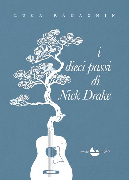 I dieci passi di Nick Drake - Luca Ragagnin - copertina