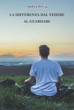 La differenza tra vedere e guardare