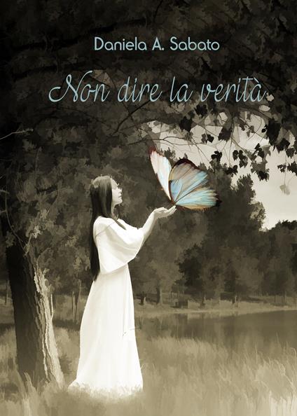 Non dire la verità - Daniela A. Sabato - copertina