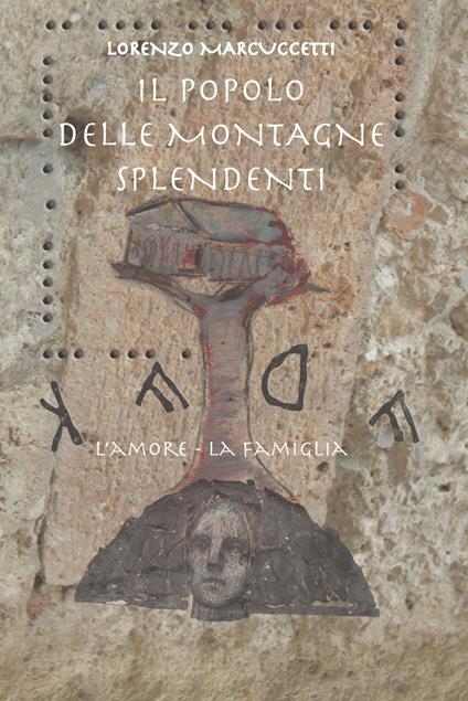 Il popolo delle montagne splendenti. L'amore, la famiglia - Lorenzo Marcuccetti - copertina
