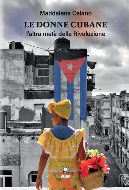 Le donne cubane. L'altra metà della rivoluzione. Ediz. integrale - Maddalena Celano - copertina