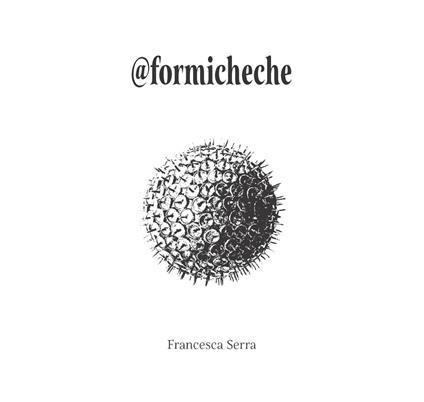 @formicheche. Ediz. illustrata - Francesca Serra - copertina