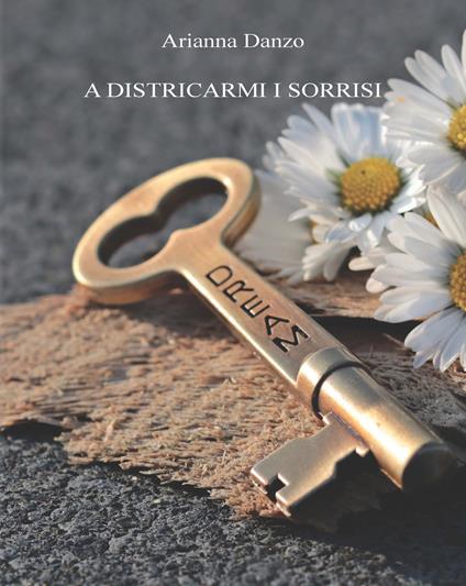 A districarmi i sorrisi - Arianna Danzo - copertina