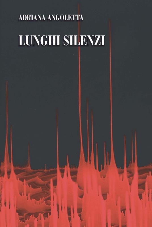 Lunghi silenzi - Adriana Angoletta - copertina