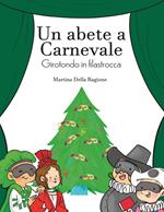 Un abete a carnevale. Girotondo in filastrocca