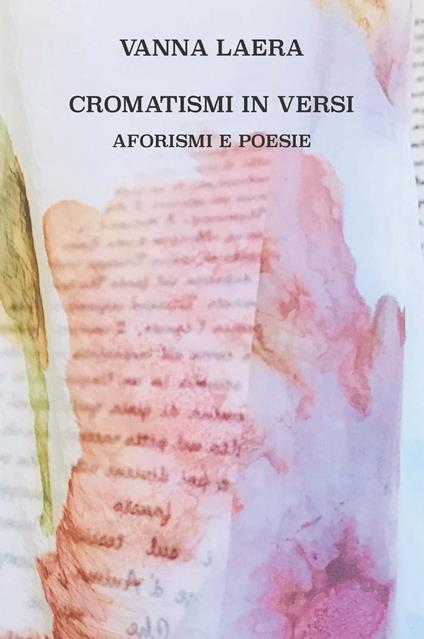 Cromatismi in versi. Aforismi e poesie. Ediz. illustrata - Vanna Laera - copertina