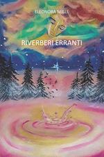 Riverberi erranti. Ediz. integrale