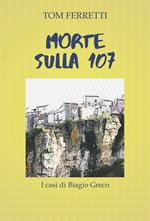 Morte sulla 107. I casi di Biagio Greco. Ediz. integrale