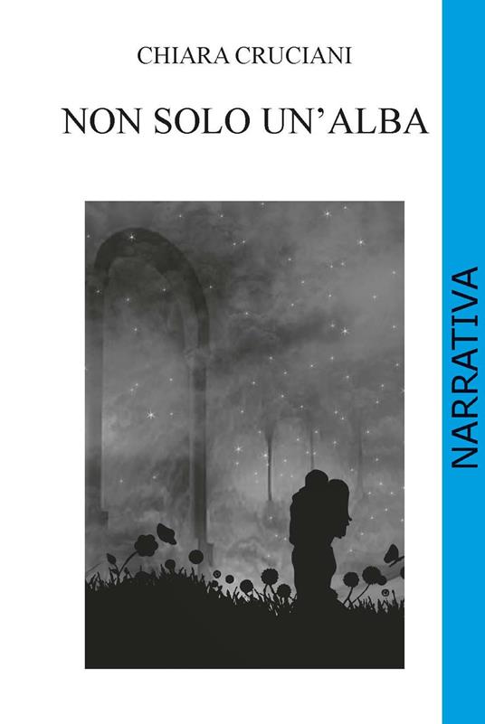 Non solo un'alba - Cruciani Chiara - copertina