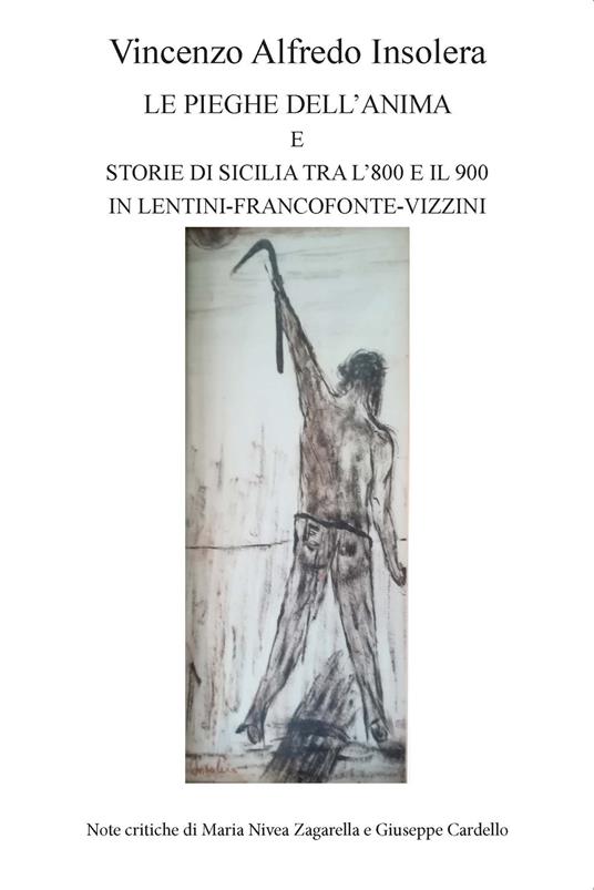 Le pieghe dell'anima e storie di Sicilia tra l'800 e il '900 in Lentini-Francofonte-Vizzini - Vinzenzo Alfredo Insolera - copertina