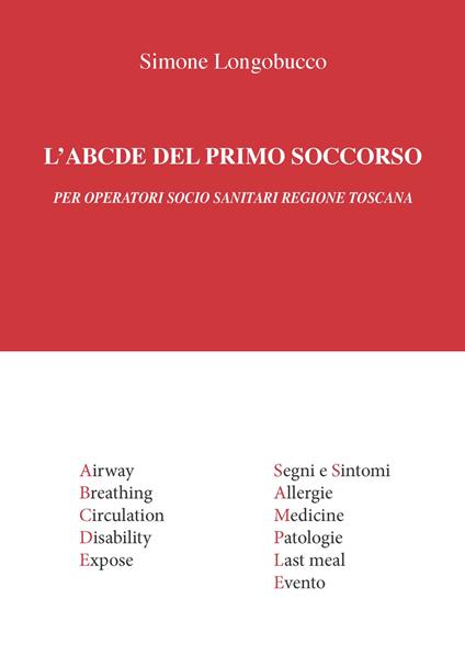 L'ABCDE del primo soccorso. Per operatori socio sanitari Regione Toscana - Simone Longobucco - copertina