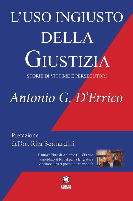 L' uso ingiusto della giustizia. Storie di vittime e persecutori. Ediz. integrale - Antonio D'Errico - copertina