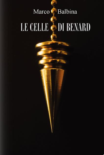 Le celle di Benard. Ediz. integrale - Marco Balbina - copertina