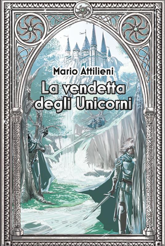 La vendetta degli unicorni. Ediz. integrale - Mario Attilieni - copertina