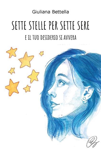 Sette stelle per sette sere. E il tuo desiderio si avvera - Giuliana Bettella - copertina