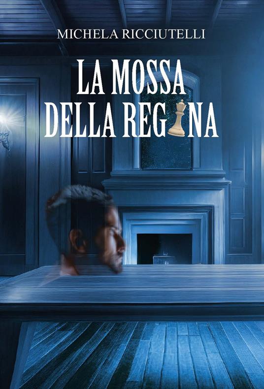 La mossa della regina. Ediz. integrale - Michela Ricciutelli - copertina