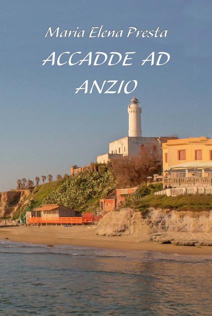 Accadde ad Anzio. Ediz. integrale - Maria Elena Presta - copertina