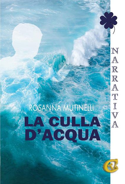 La culla d'acqua. Ediz. integrale - Rosanna Mutinelli - copertina