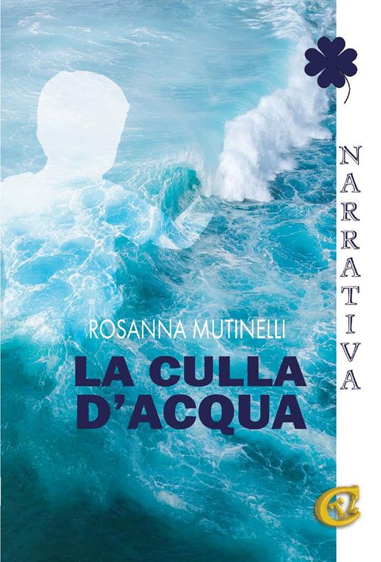 La culla d'acqua. Ediz. integrale - Rosanna Mutinelli - copertina