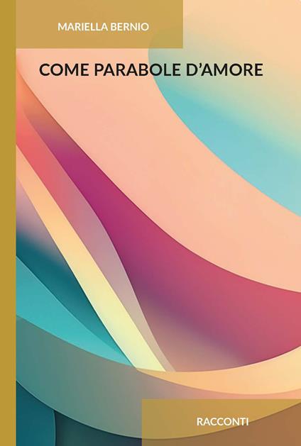 Come parabole d'amore - Mariella Bernio - copertina