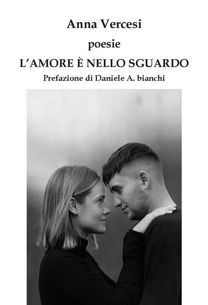 L'amore è nello sguardo. Ediz. integrale - Anna Vercesi - copertina