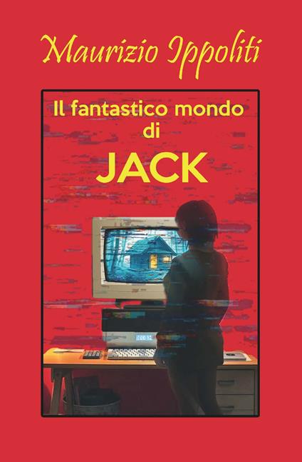 Il fantastico mondo di Jack - Maurizio Ippoliti - copertina