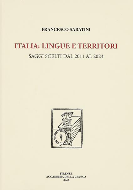 Italia: lingue e territori. Saggi scelti dal 2011 al 2023 - Francesco Sabatini - copertina