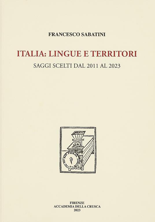 Italia: lingue e territori. Saggi scelti dal 2011 al 2023 - Francesco Sabatini - copertina