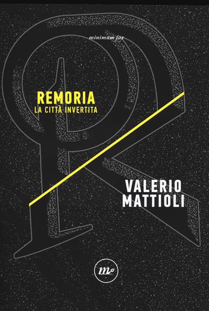 Remoria. La città invertita - Valerio Mattioli - copertina