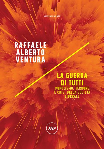La guerra di tutti. Populismo, terrore e crisi della società liberale - Raffaele Alberto Ventura - ebook