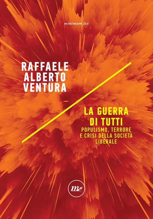 La guerra di tutti. Populismo, terrore e crisi della società liberale - Raffaele Alberto Ventura - ebook